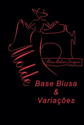 Construção Molde Base Blusa e Suas Variações: Modelagem Blusa