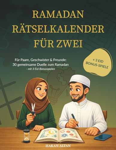 Ramadan Rätselkalender für Zwei: Für Paare, Geschwister & Freunde: 30 gemeinsame Duelle zum Ramadan - mit 3 Eid-Bonusspielen