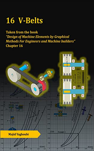 V-Belts: Chapter 16 (Design of Machine Elements by Graphical Methods For Engineers and Machine builders)