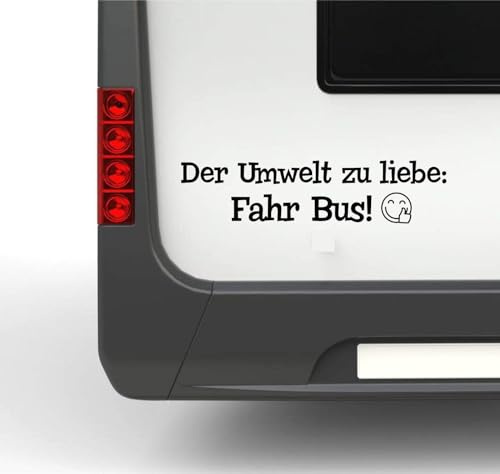 Rakelfix Der Umwelt zu Liebe, fahr Bus ca. 30cm Sticker Autoaufkleber Wohnmobil Wohnwagen Aufkleber Lustiger Spruch