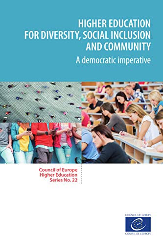 Higher education for diversity, social inclusion and community: A democratic imperative (Council of Europe higher education series Book 22) (English Edition)