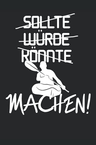 Kajak: Lustiges Notizbuch für Kanuten und Kanu oder Kajak Fans - Notizbuch 120 Seiten 6'' x 9''