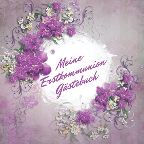 Meine Erstkommunion Gästebuch: Erinnerungsalbum zur Erstkommunion für Jungen und Mädchen. Geschenk zur Erstkommunion. Erinnerungsbuch zum Eintragen persönlicher Glückwünsche. Deutsch
