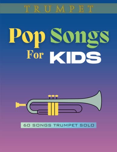 Trumpet Pop Songs for Kids: 60 Popular Songs Trumpet Solos, Easy Beginners, Children of All Ages