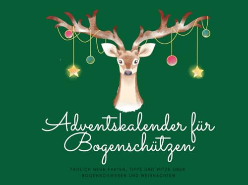 Adventskalender für Bogenschützen: Täglich neue Fakten, Tipps und Witze über Bogenschiessen und Weihnachten