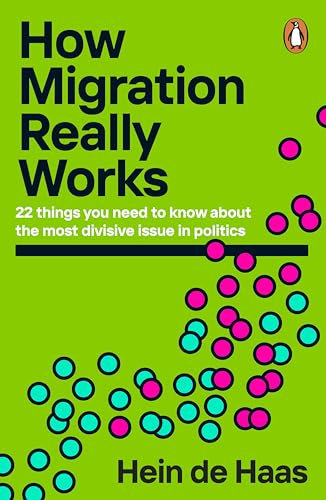 How Migration Really Works: A Factful Guide to the Most Divisive Issue in Politics (English Edition)