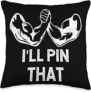 Arm Wrestling I'll Pin That Arm Wrestler Throw Pillow