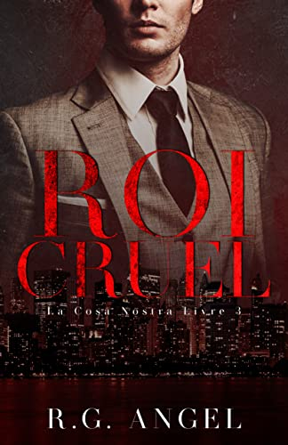 Roi Cruel : Dark Romance et Mafia (La Cosa Nostra t. 3) (French Edition)