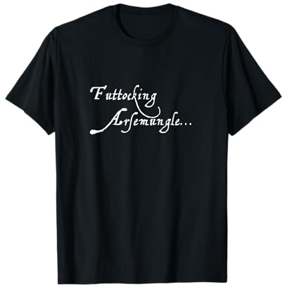 Futtocking Arsemungle Upstart shirt T-Shirt