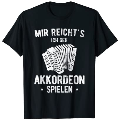 Mir Reicht's Geh Akkordeon Spielen Steirische Akkordeon T-Shirt