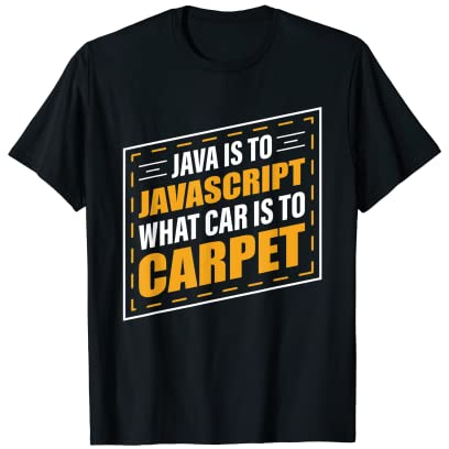 Java ist für Javascript Was Auto für Teppich ist T-Shirt