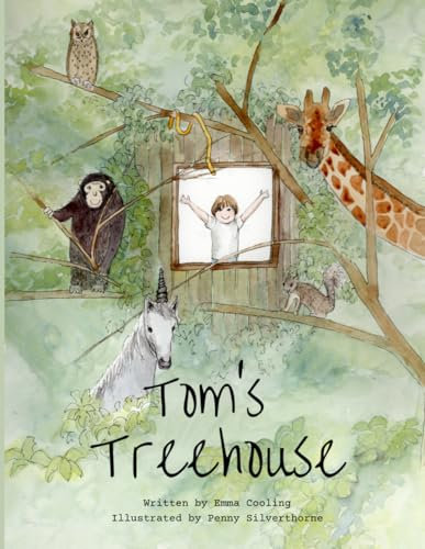 Tom's Treehouse: By Emma Cooling and Penny Silverthorne