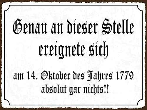 DekoDrom Blechschild 20x30 cm Genau an Dieser Stelle ereignete Sich ... absolut gar Nichts!! lustige Wand Deko Bar Kneipe Haus Sammler Geschenk