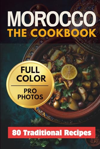 Morocco The CookBook: 80 Traditional Moroccan Recipes (Cuisine World)