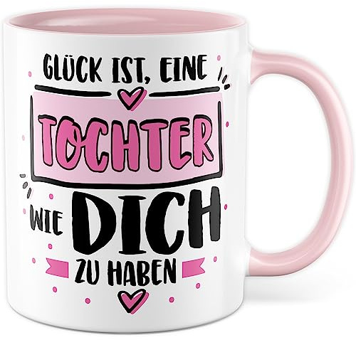 Tochter Tasse Mutter Tochter Geschenk, Glück ist, eine Tochter wie dich zu haben Geschenkidee Kaffeetasse mit Spruch Kaffee-Becher Mama Papa Kind Familie Teetasse Geburtstag (Tochter)