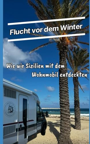 Flucht vor dem Winter: Wie wir Sizilien mit dem Wohnmobil entdeckten