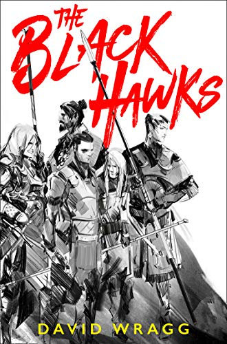 The Black Hawks: A thrilling action adventure fantasy novel (Articles of Faith Book 1)