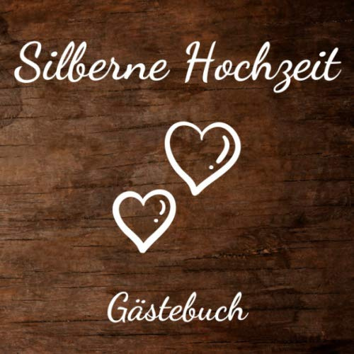 Silberne Hochzeit Gästebuch: 25. Hochzeitstag - Erinnerungsbuch zum eintragen von Glückwünschen und Grüßen an das Ehepaar - 25 Jahre - 110 Seiten im 21cm x 21cm Format - Holz-Optik