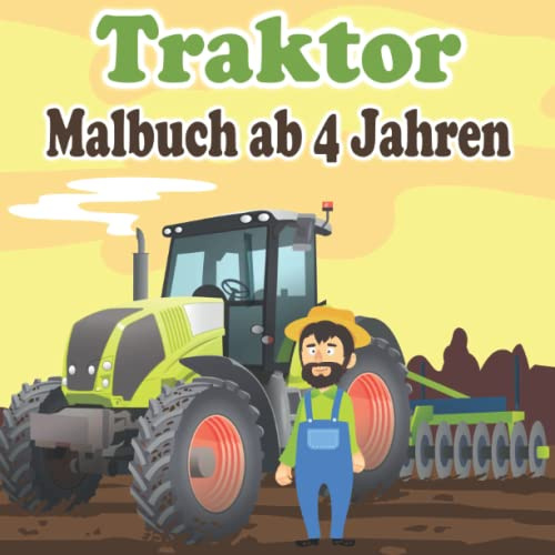 Traktor Malbuch ab 4 Jahren: Fahrzeuge Auf Dem Bauernhof zum Ausmalen und Kritzeln | Kritzelmalbuch Mit Traktoren für Kinder | Malbücher Landwirtschaftlichen Farm