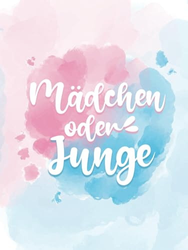 Gender Reveal Gästebuch: Perfekte Idee für Gender Party – Unvergessliche Babyparty Ideen und Glückwünsche Sammlung