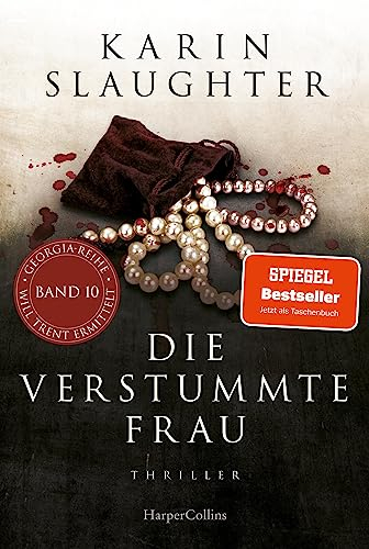 Die verstummte Frau: SPIEGEL-Bestseller voller Nervenkitzel – für diesen Fall muss Will Trent die Vergangenheit neu aufrollen! (Georgia-Serie 10)