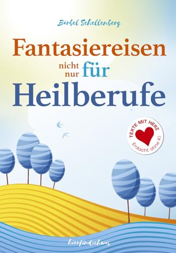 Fantasiereisen (nicht nur) für Heilberufe: Fantasiereisen für Erwachsene
