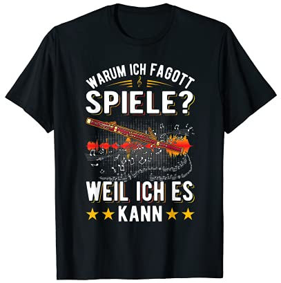 Warum ich Fagott spiele? Weil ich es kann Faggotist Fagott T-Shirt