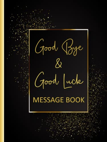Good Bye & Good Luck Message Book: Memory Book From Work Colleagues For Coworker Leaving For New Job Happy Retirement Signing Keepsake Book - Black Gold