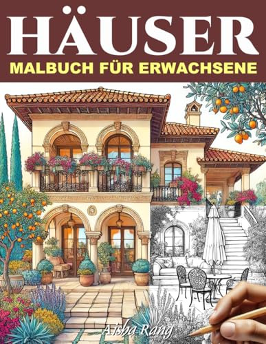 Häuser Malbuch für Erwachsene: 50 wunderschöne Malseiten mit Häusern, Villen, Gebäuden und Palästen aus der ganzen Welt mit Beschreibungen – perfekt ... gemütlichen Traumhäusern entspannen möchten.