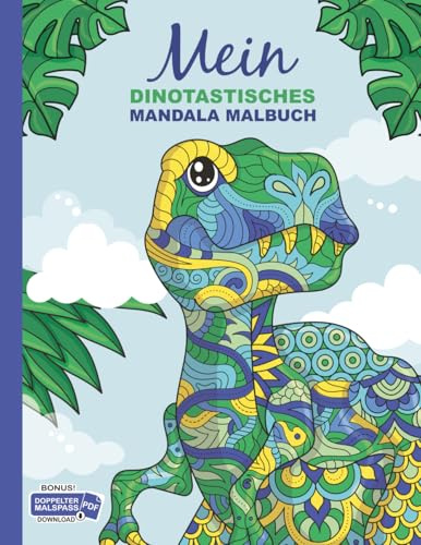 Mein dinotastisches Mandala Malbuch: 50 tolle Dino-Mandalas für Kinder zum Ausmalen und Entspannen.