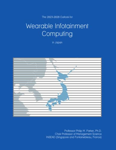The 2023-2028 Outlook for Wearable Infotainment Computing in Japan