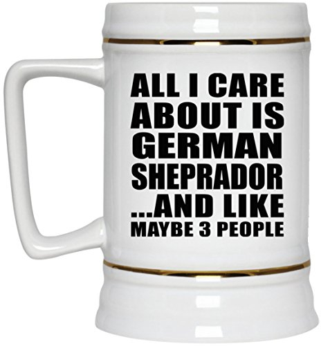 Designsify Gifts, All I Care About is German Sheprador, 22oz Beer Stein Ceramic Tankard Mug with Handle for Freezer - for Birthday Anniversary Christmas Mothers Day Fathers Day Party, to Men Women