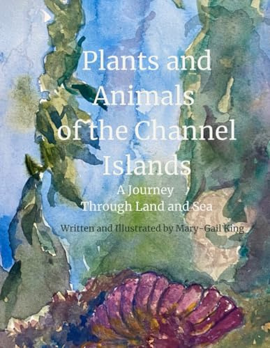 Plants and Animals of the Channel Islands: A Journey Through Land and Sea (A Young Naturalist's Guide)