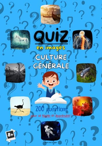 QUIZ EN IMAGES CULTURE GÉNÉRALE 200 questions: Questions Réponses pour enfants | Thèmes variés (animaux, astronomie, sports...) Testez les connaissances de vos enfants