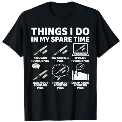 Things I Do in My Spare Time Funny Fountain Pen Lover Writer T-Shirt