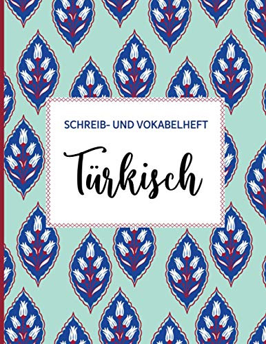 Türkisch Vokabelheft: Türkisches Schreibheft 112 Seiten (70 Seiten Linien und 42 Seiten mit zwei Spalten für Vokabeln) ca. DIN A4 Übungsheft zum ... und Alphabet, Blumen Design hellblau