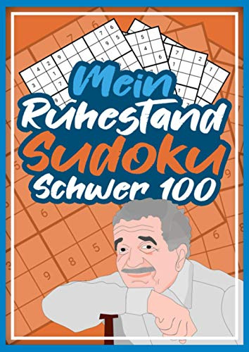 Mein Ruhestand Sudoku Schwer: 100 Sudokus Schwer I Das große Rätselbuch A4 mit Lösungen und Anleitung für Oma und Opa I Großdruck Rätselblock I Geschenk für Senioren