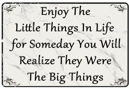 Office Metal Tin Sign Motivational Wall Art Decor Enjoy the Little Things in Life for Someday You Will Realize They Were the Big Things Sign Inspirational Quotes Signs Cubicle Decor Home Bedroom Room