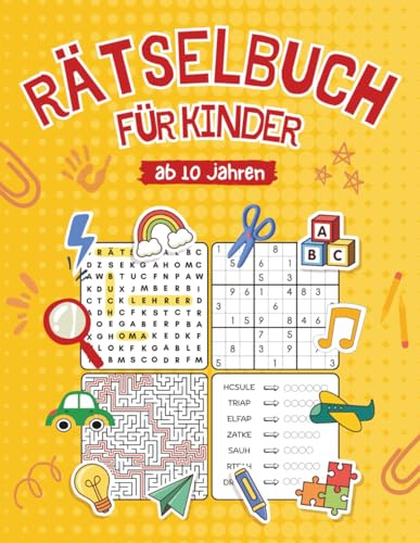 Rätselbuch für Kinder ab 10: Abwechslungsreiche Beschäftigung mit Wortsuche, Sudoku, Kreuzworträtseln, Labyrinthen und vielem mehr! Ideales Geschenk für Jungs und Mädchen