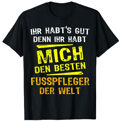 Lustiger Spruch Männer Fusspfleger T-Shirt