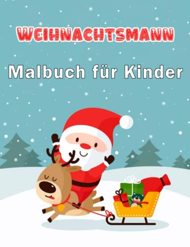 Weihnachtsmann Malbuch für Kinder von 4-8 Jahren: Große Druck, Adorable und coole Malvorlagen von niedlichen Urlaub Weihnachtsmann Bilder für kdis, ... zum Ausmalen, entspannend und Kreativität