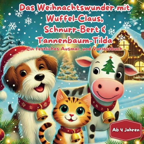 Das Weihnachtswunder mit Wuffel-Claus, Schnurr-Bert & Tannenbaum-Tilda: Ein festliches Ausmal- und Vorlesebuch