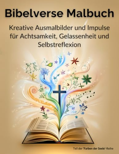 Bibelverse Malbuch: Kreative Ausmalbilder und Impulse für Achtsamkeit, Gelassenheit und Selbstreflexion (Farben der Seele)