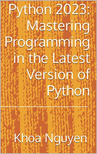 Python 2023: Mastering Programming in the Latest Version of Python (English Edition)