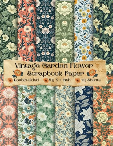 8.5 x 11 Vintage Garden Flower Scrapbook Paper: Double-sided, Colorful Floral Decorative Sheets for DIY Crafts, Journaling, Albums, Invitations, and ... Premium Color Interior, 12 Designs, 24 Sheets