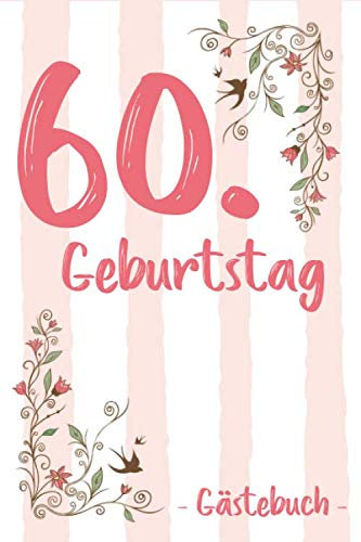 60. Geburtstag Gästebuch: Für Frau / Frauen Geschenk 60er Geburtstag Gästebuch zum Glückwünsche selber eintragen 6 x 9 ( DIN A5) 110 Seiten