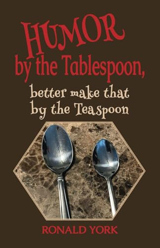 HUMOR by the Tablespoon, better make that by the Teaspoon