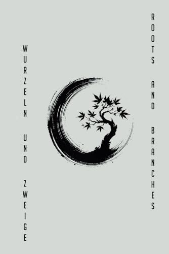 Zen - Wurzeln und Zweige: Zen - Roots and Branches