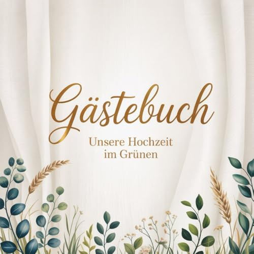 Gästebuch Natur Hochzeit – Greenery Blanko für Boho Gartenhochzeit, Eukalyptus Pampasgras Design Unsere Hochzeit im Grünen: 120 Seiten quadratisch, Outdoor Scheunenhochzeit Trauzeugin Geschenk