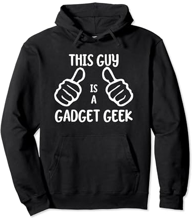 Funny Gadget Lover This Guy Is a Gadget Geek Sweat à Capuche